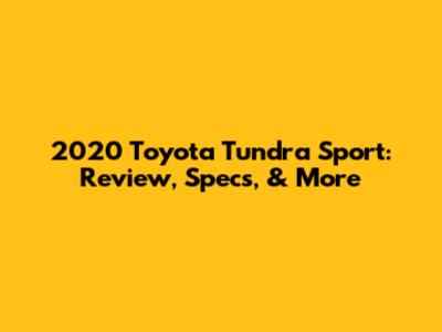 2020 Toyota Tundra Sport: Review, Specs, & More