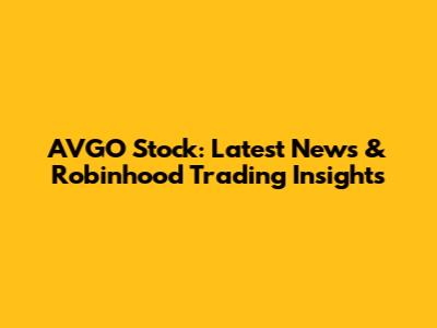 AVGO Stock: Latest News & Robinhood Trading Insights