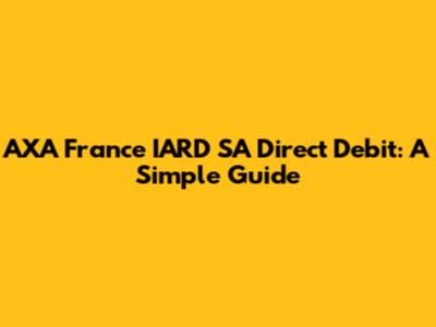 AXA France IARD SA Direct Debit: A Simple Guide