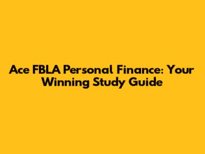 Ace FBLA Personal Finance: Your Winning Study Guide