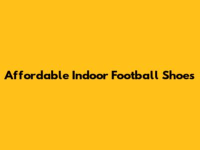 Affordable Indoor Football Shoes