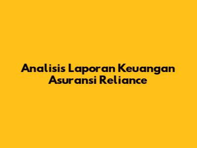 Analisis Laporan Keuangan Asuransi Reliance