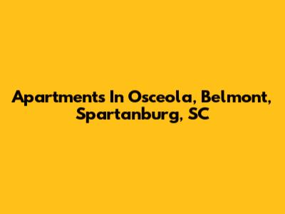 Apartments In Osceola, Belmont, Spartanburg, SC