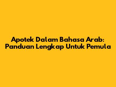 Apotek Dalam Bahasa Arab: Panduan Lengkap Untuk Pemula