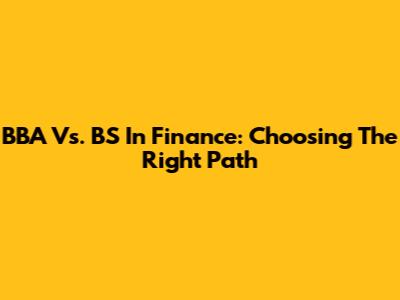 BBA Vs. BS In Finance: Choosing The Right Path