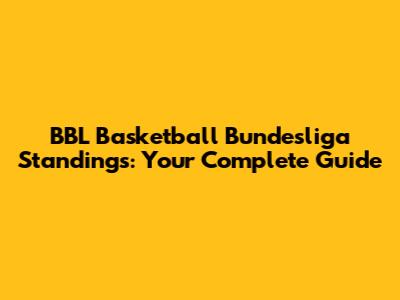 BBL Basketball Bundesliga Standings: Your Complete Guide