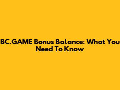 BC.GAME Bonus Balance: What You Need To Know