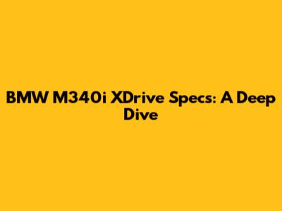 BMW M340i XDrive Specs: A Deep Dive