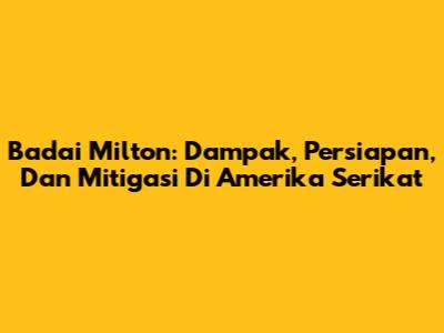 Badai Milton: Dampak, Persiapan, Dan Mitigasi Di Amerika Serikat