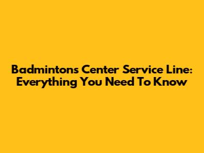 Badminton's Center Service Line: Everything You Need To Know