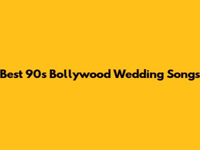 Best 90s Bollywood Wedding Songs