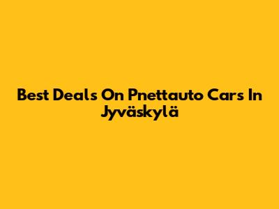 Best Deals On Pnettauto Cars In Jyväskylä