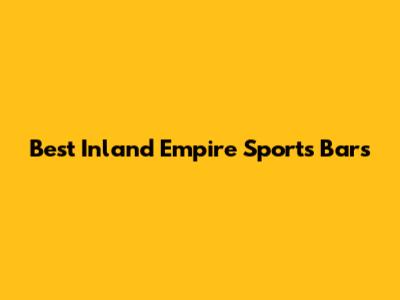 Best Inland Empire Sports Bars