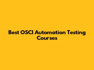 Best OSCI Automation Testing Courses