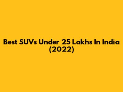 Best SUVs Under 25 Lakhs In India (2022)