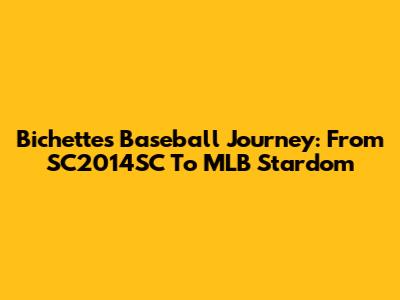 Bichette's Baseball Journey: From SC2014SC To MLB Stardom