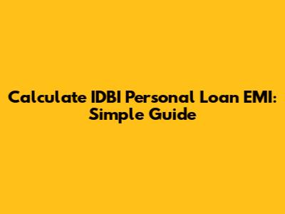 Calculate IDBI Personal Loan EMI: Simple Guide