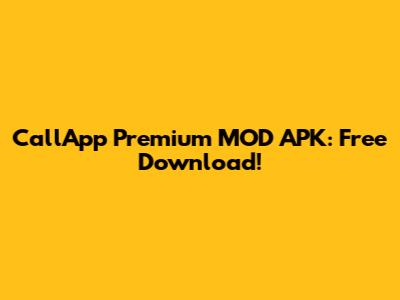CallApp Premium MOD APK: Free Download!