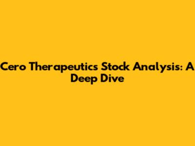 Cero Therapeutics Stock Analysis: A Deep Dive