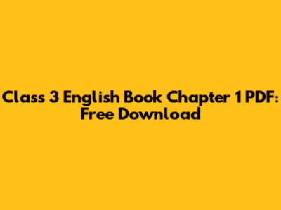 Class 3 English Book Chapter 1 PDF: Free Download