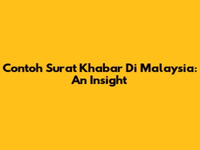Contoh Surat Khabar Di Malaysia: An Insight