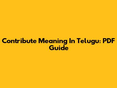 Contribute Meaning In Telugu: PDF Guide