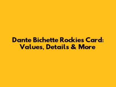 Dante Bichette Rockies Card: Values, Details & More