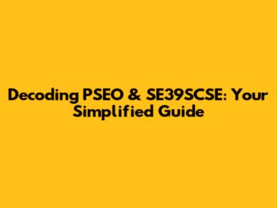 Decoding PSEO & SE39SCSE: Your Simplified Guide