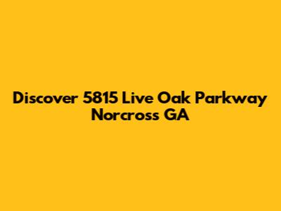 Discover 5815 Live Oak Parkway Norcross GA