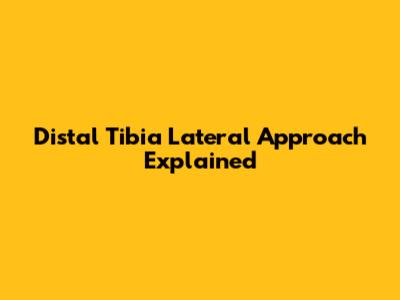 Distal Tibia Lateral Approach Explained