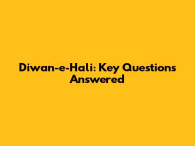 Diwan-e-Hali: Key Questions Answered