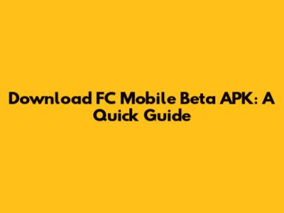 Download FC Mobile Beta APK: A Quick Guide