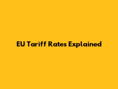 EU Tariff Rates Explained