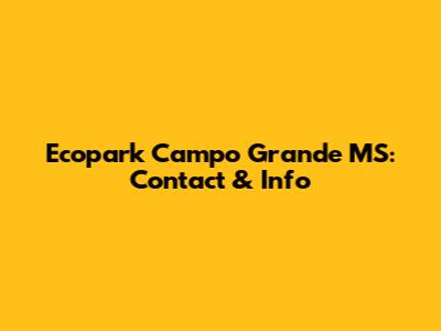 Ecopark Campo Grande MS: Contact & Info