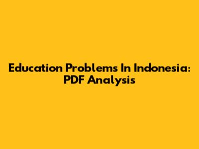 Education Problems In Indonesia: PDF Analysis