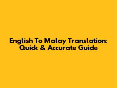 English To Malay Translation: Quick & Accurate Guide