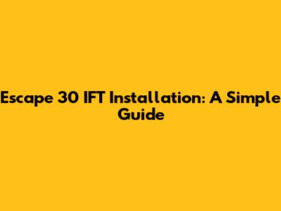 Escape 30 IFT Installation: A Simple Guide