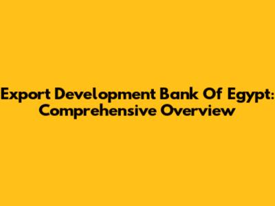 Export Development Bank Of Egypt: Comprehensive Overview