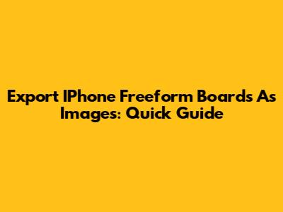 Export IPhone Freeform Boards As Images: Quick Guide