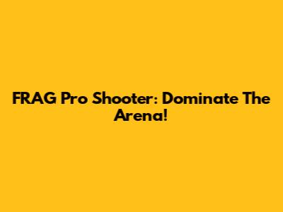 FRAG Pro Shooter: Dominate The Arena!