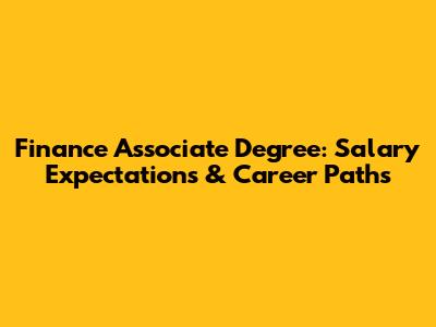 Finance Associate Degree: Salary Expectations & Career Paths