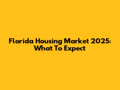 Florida Housing Market 2025: What To Expect