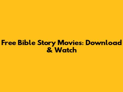 Free Bible Story Movies: Download & Watch