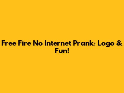 Free Fire No Internet Prank: Logo & Fun!