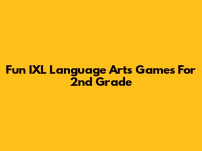 Fun IXL Language Arts Games For 2nd Grade
