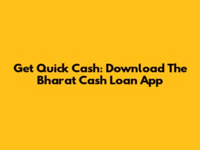 Get Quick Cash: Download The Bharat Cash Loan App