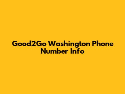 Good2Go Washington Phone Number Info