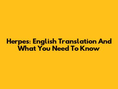Herpes: English Translation And What You Need To Know