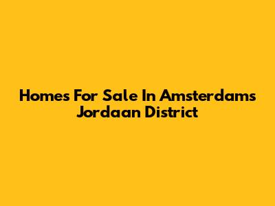 Homes For Sale In Amsterdam's Jordaan District