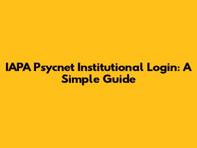 IAPA Psycnet Institutional Login: A Simple Guide